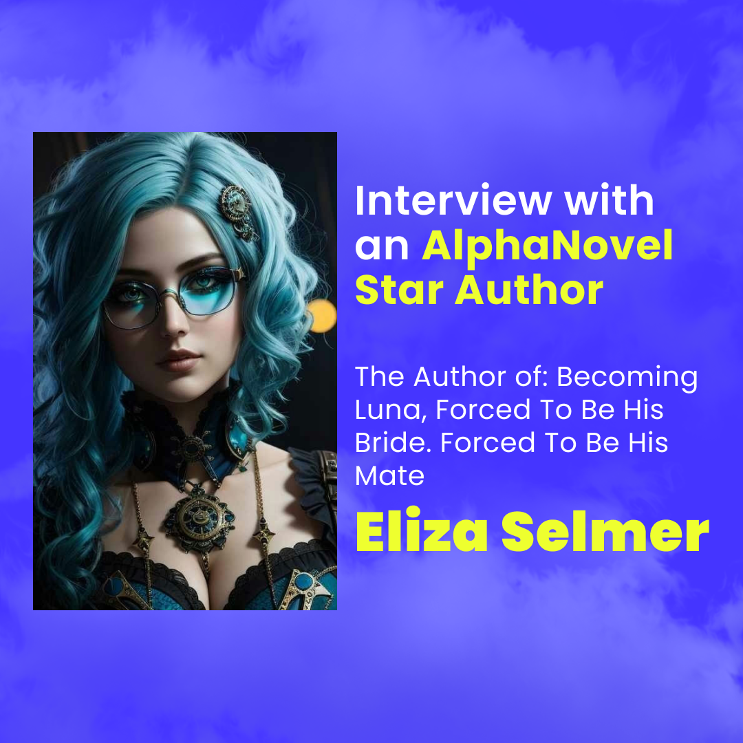 Inside the Mind of Eliza Selmer: An Exclusive Interview with AlphaNovel Star Author